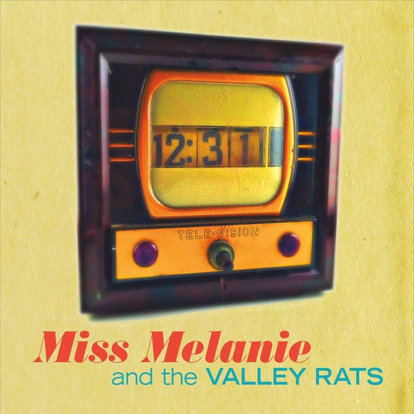 Miss Melanie & The Valley Rats - Twelve Thirty One (2017)
